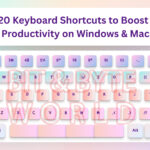 How Can You Boost Productivity? Try These 20 Keyboard Shortcuts for Windows & Mac